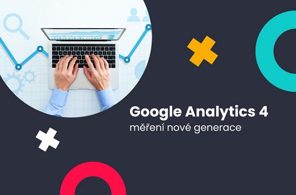 Google Analytics 4, měření nové generace